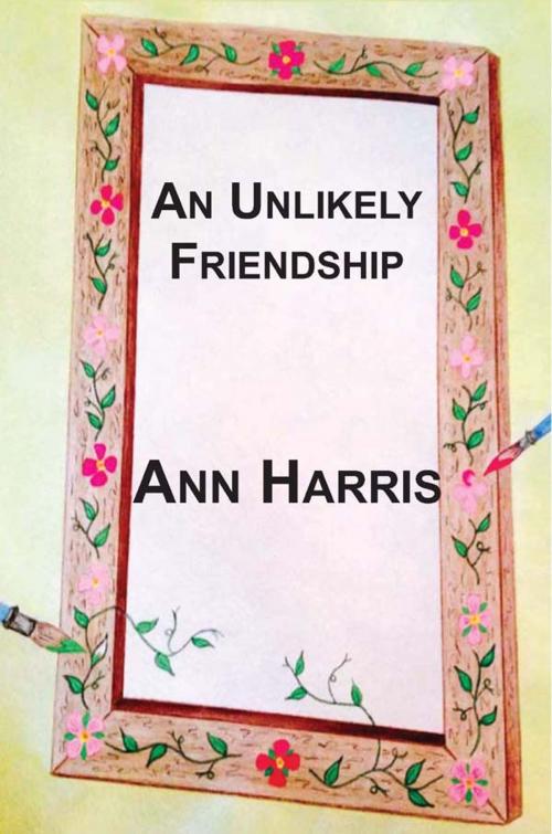 Cover of the book An Unlikely Friendship by Ann Harris, Pine Lake Books