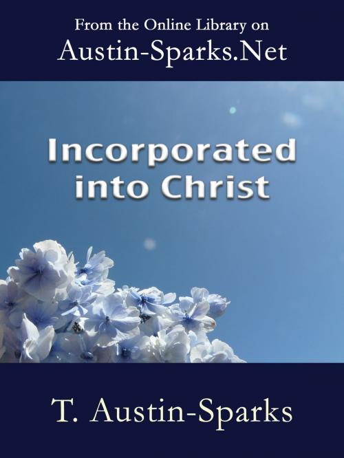 Cover of the book Incorporated into Christ by T. Austin-Sparks, Austin-Sparks.Net