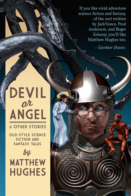 Cover of the book Devil or Angel and Other by Matthew Hughes, Matthew Hughes