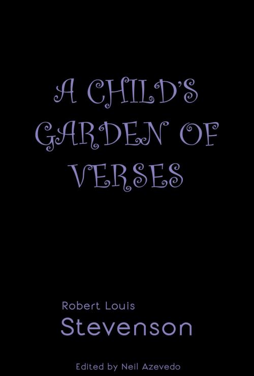 Cover of the book A Child's Garden of Verses by Robert Louis Stevenson, Neil Azevedo, William Ralph Press