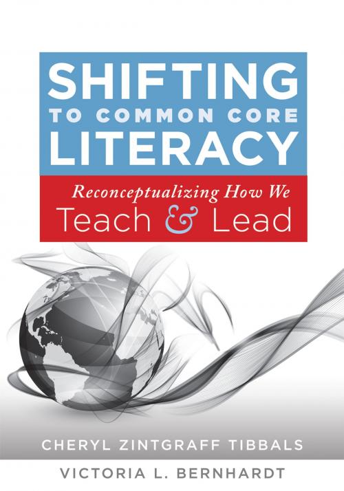 Cover of the book Shifting to Common Core Literacy by Cheryl Zintgraff Tibbals, Victoria L. Bernhardt, Solution Tree Press