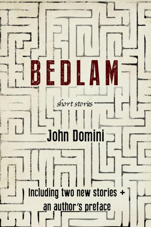 Cover of the book Bedlam and Other Stories by John Domini, Dzanc Books
