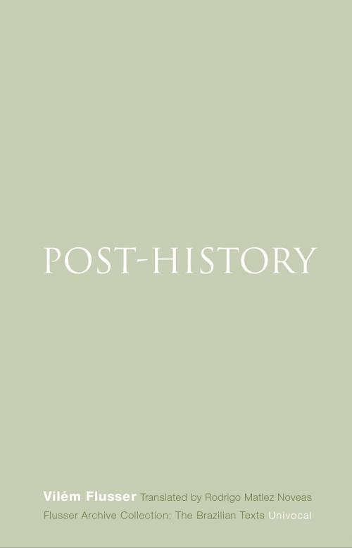 Cover of the book Post-History by Vilém Flusser, University of Minnesota Press
