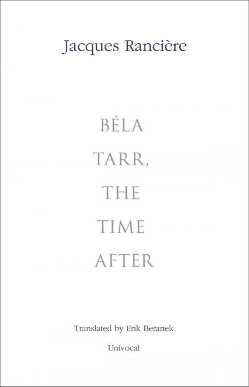 Cover of the book Béla Tarr, the Time After by Jacques Rancière, University of Minnesota Press