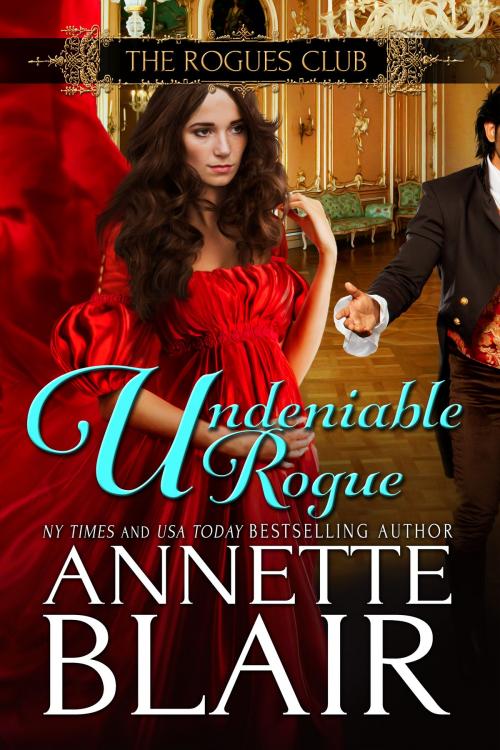 Cover of the book Undeniable Rogue by Annette Blair, Gossamer Publishing, LLC