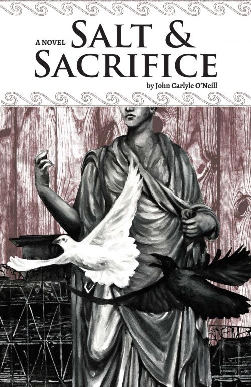 Cover of the book Salt & Sacrifice by John Carlyle O'Neill, Wise Ink Creative Publishing