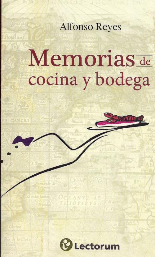 Cover of the book Memorias de coocina y bodega by Alfonso Reyes, LD Books - Lectorum