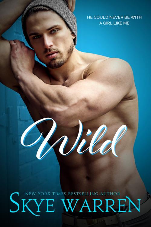 Cover of the book WILD by Skye Warren, Skye Warren