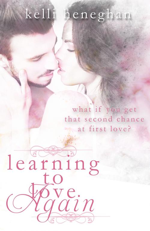 Cover of the book Learning to Love Again by Kelli Heneghan, Kelli Heneghan