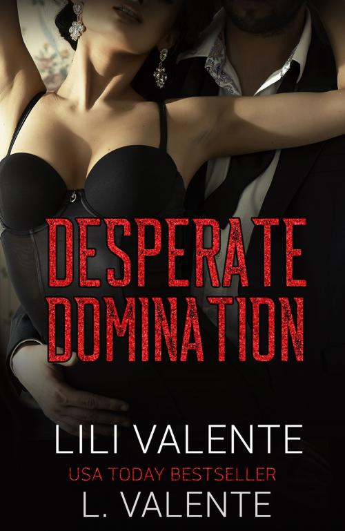 Cover of the book Desperate Domination by Lili Valente, L. Valente, Lili Valente