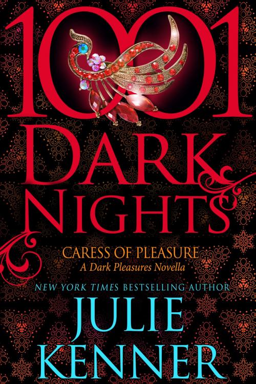 Cover of the book Caress of Pleasure: A Dark Pleasures Novella by Julie Kenner, Evil Eye Concepts, Inc.