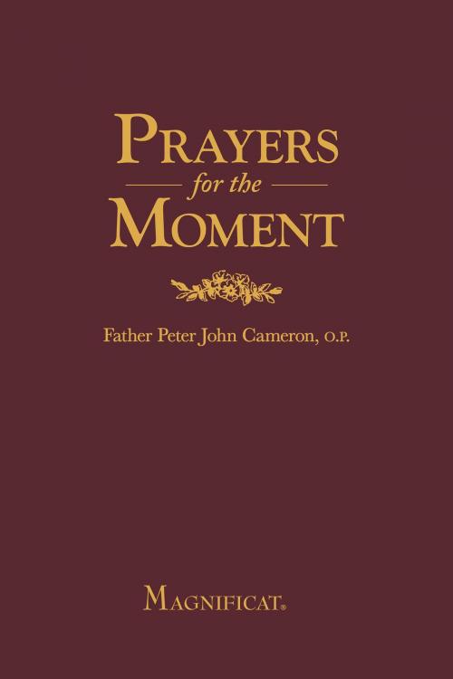Cover of the book Prayers for the Moment by Father Peter John Cameron, O.P., Magnificat