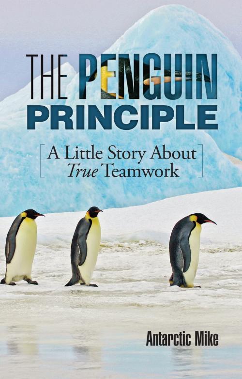 Cover of the book The Penguin Principle by Antarctic Mike, Indie Books International