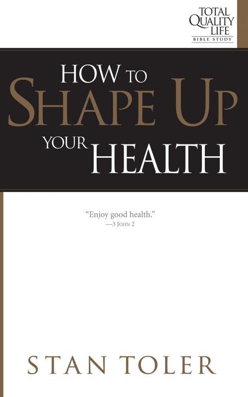 Cover of the book How to Shape Up Your Health by Stan Toler, Dust Jacket Press