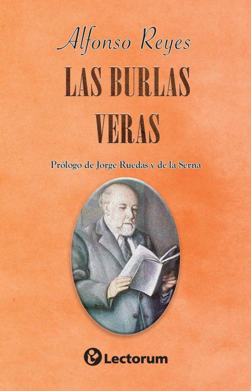 Cover of the book Las burlas veras. Prologo de Jorge Ruedas y de la Serna by Alfonso Reyes, LD Books - Lectorum