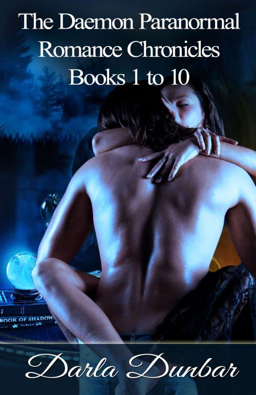 Cover of the book The Daemon Paranormal Romance Chronicles - Books 1 to 10 by Darla Dunbar, Revelry Publishing