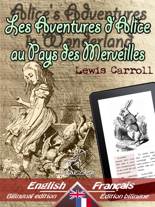 Cover of the book Alice's Adventures in Wonderland - Les Aventures d'Alice au Pays des Merveilles by Lewis Carroll, www.kentauron.com