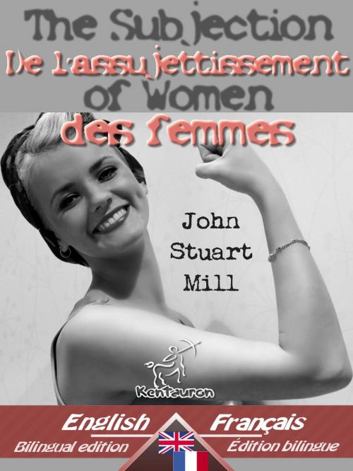 Cover of the book The Subjection of Women - De l'assujettissement des femmes by John Stuart Mill, www.kentauron.com