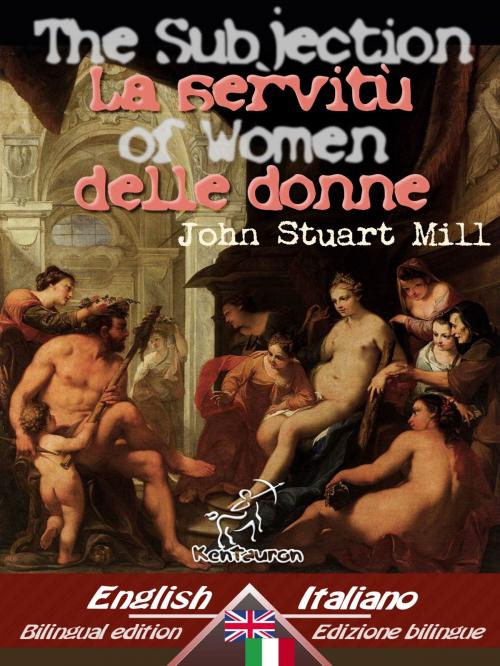 Cover of the book The Subjection of Women - La servitù delle donne by John Stuart Mill, http://www.kentauron.com