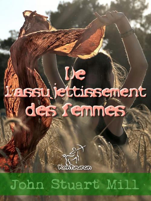 Cover of the book De l'assujettissement des femmes by John Stuart Mill, Kentauron