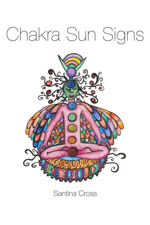 Cover of the book Chakra Sun Signs by Santina Cross, Tellwell Talent