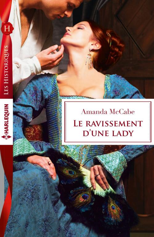 Cover of the book Le ravissement d'une lady by Amanda McCabe, Harlequin