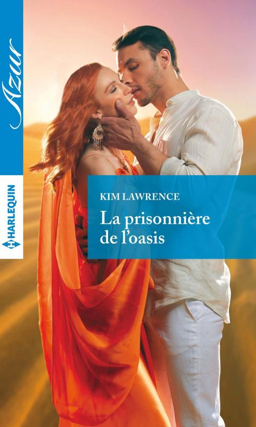 Cover of the book La prisonnière de l'oasis by Kim Lawrence, Harlequin