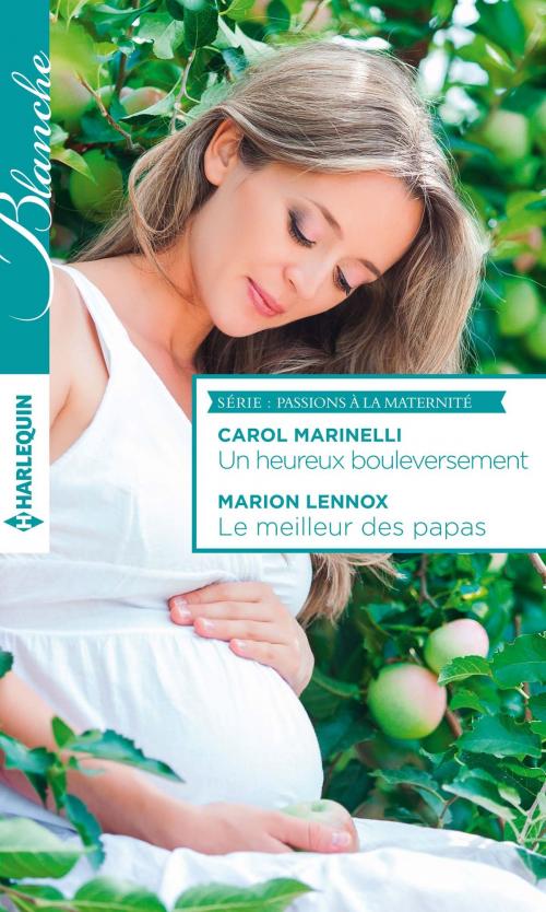 Cover of the book Un heureux bouleversement - Le meilleur des papas by Carol Marinelli, Marion Lennox, Harlequin