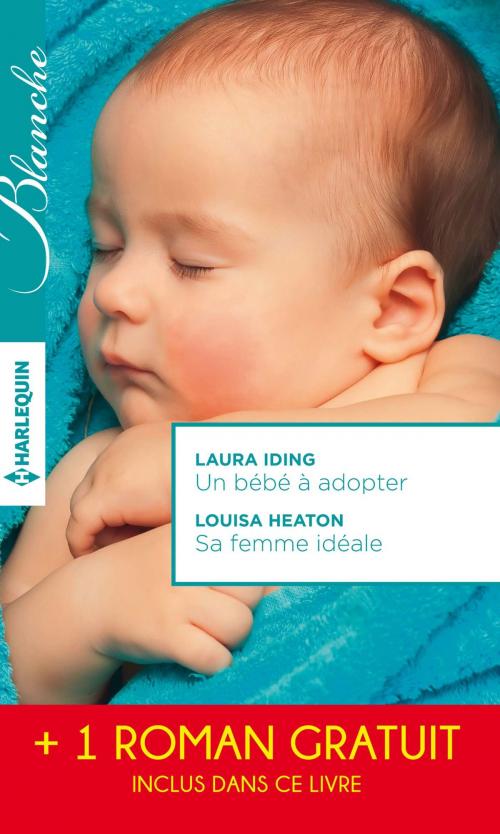 Cover of the book Un bébé à adopter - Sa femme idéale - Le chirurgien italien by Laura Iding, Louisa Heaton, Meredith Webber, Harlequin