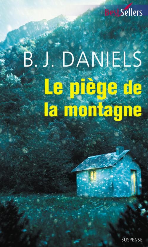 Cover of the book Le piège de la montagne by B.J. Daniels, Harlequin