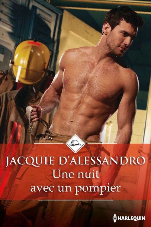 Cover of the book Une nuit avec un pompier by Jacquie D'Alessandro, Harlequin
