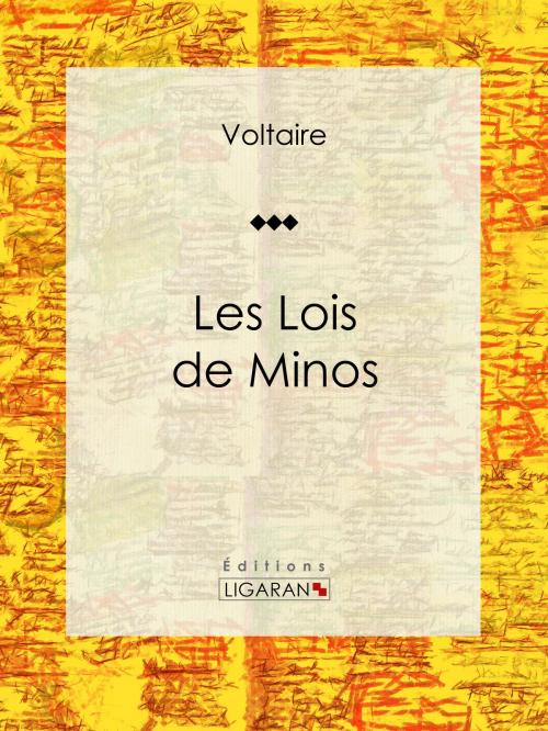 Cover of the book Les Lois de Minos by Voltaire, Louis Moland, Ligaran, Ligaran