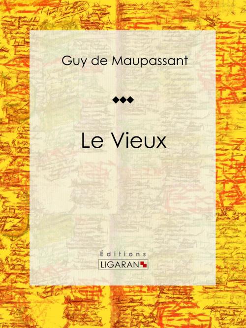 Cover of the book Le Vieux by Guy de Maupassant, Ligaran, Ligaran