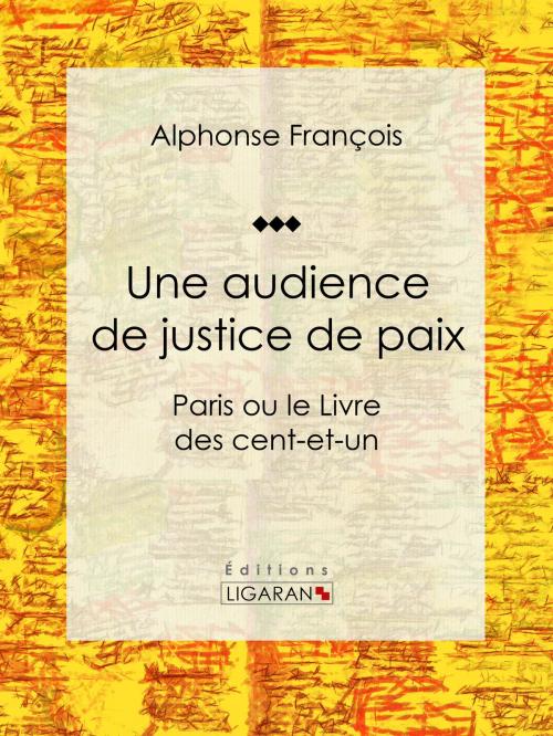Cover of the book Une audience de justice de paix by Alphonse François, Ligaran, Ligaran