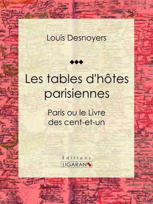 Cover of the book Les tables d'hôtes parisiennes by Louis Desnoyers, Ligaran, Ligaran