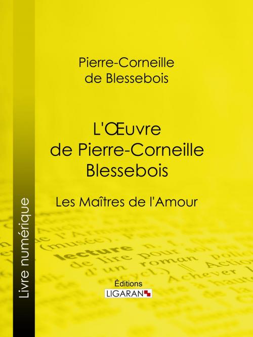 Cover of the book L'Oeuvre de Pierre-Corneille Blessebois by Pierre-Corneille de Blessebois, Guillaume Apollinaire, Ligaran, Ligaran