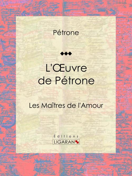 Cover of the book L'Oeuvre de Pétrone by Pétrone, Guillaume Apollinaire, Ligaran, Ligaran