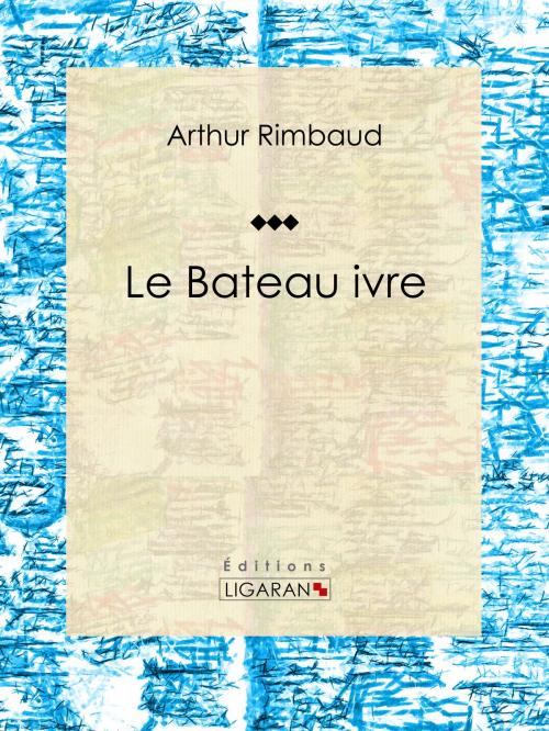 Cover of the book Le Bateau ivre by Arthur Rimbaud, Ligaran, Ligaran