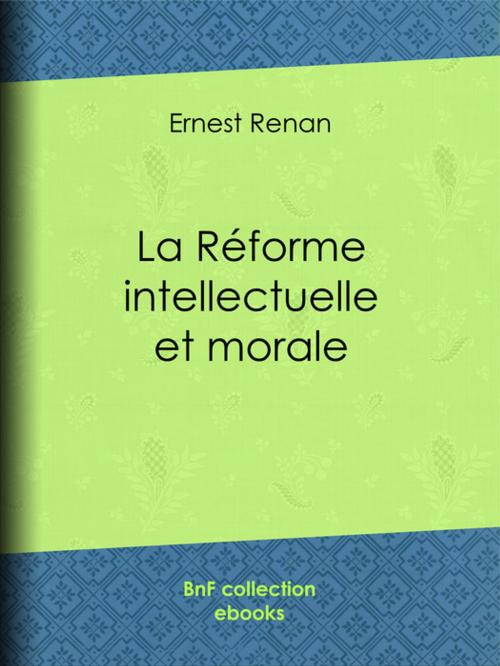 Cover of the book La réforme intellectuelle et morale by Ernest Renan, BnF collection ebooks