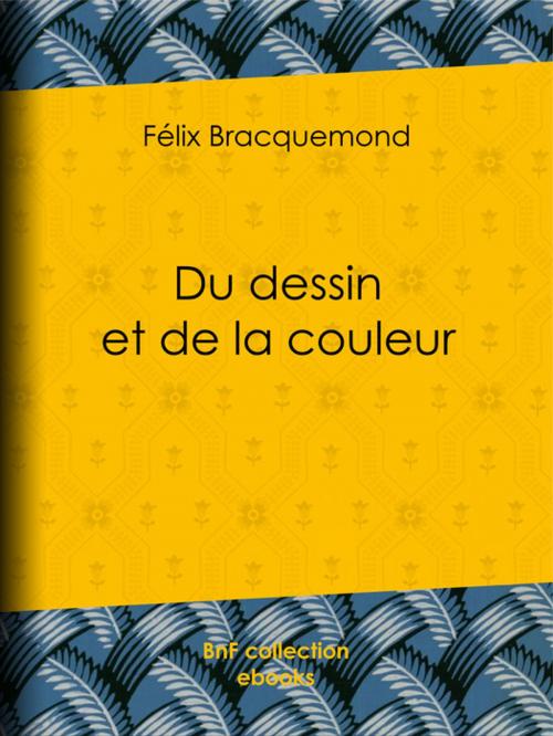 Cover of the book Du dessin et de la couleur by Félix Bracquemond, BnF collection ebooks