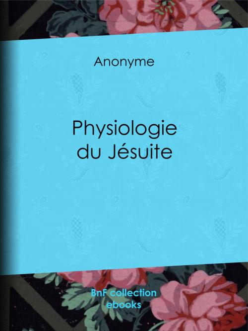 Cover of the book Physiologie du Jésuite by Anonyme, BnF collection ebooks