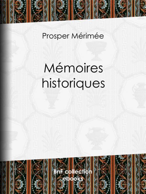 Cover of the book Mémoires historiques by Prosper Mérimée, BnF collection ebooks