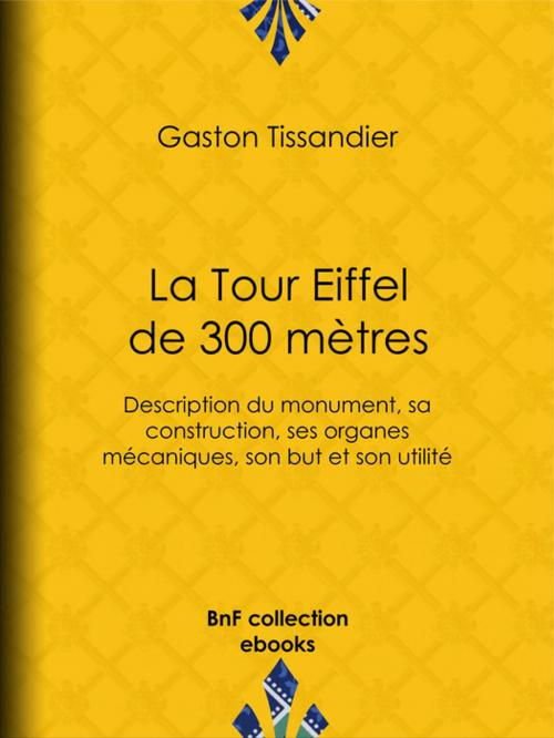Cover of the book La Tour Eiffel de 300 mètres by Gaston Tissandier, BnF collection ebooks