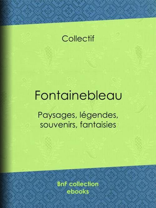 Cover of the book Fontainebleau by Collectif, Auguste Luchet, BnF collection ebooks