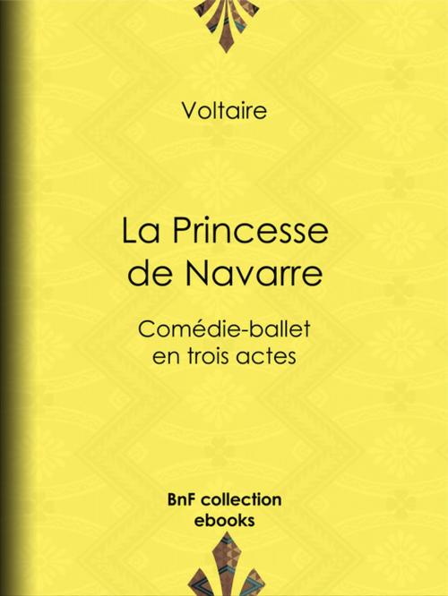 Cover of the book La Princesse de Navarre by Voltaire, Louis Moland, BnF collection ebooks