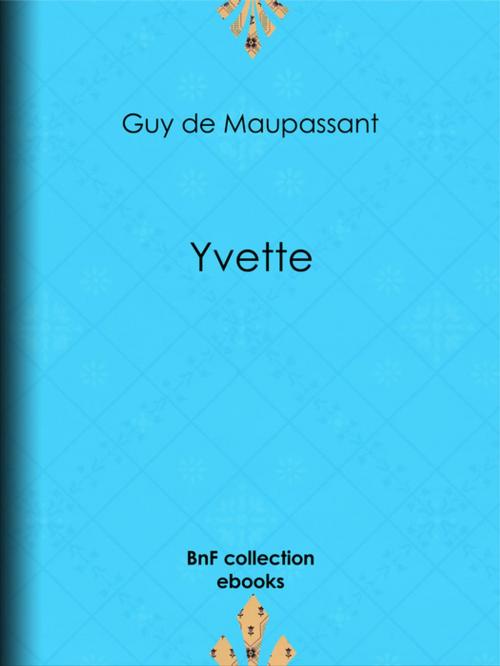 Cover of the book Yvette by Guy de Maupassant, BnF collection ebooks