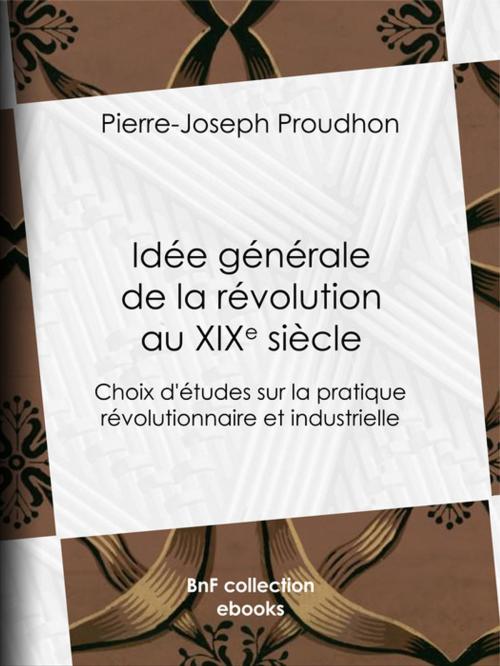 Cover of the book Idée générale de la révolution au XIXe siècle by Pierre-Joseph Proudhon, BnF collection ebooks