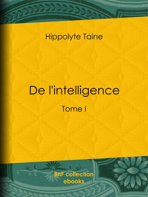 Cover of the book De l'intelligence by Hippolyte Taine, BnF collection ebooks