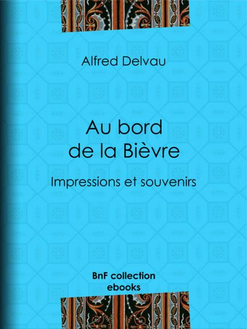 Cover of the book Au bord de la Bièvre by Alfred Delvau, BnF collection ebooks