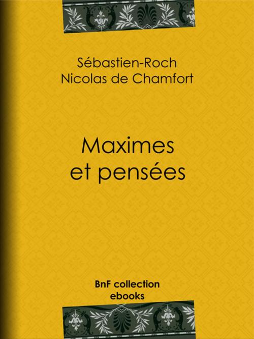 Cover of the book Maximes et pensées by Sébastien-Roch Nicolas de Chamfort, Pierre René Auguis, BnF collection ebooks